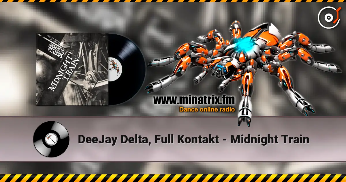 DeeJay Delta, Full Kontakt - Midnight Train écouter en ligne en haute qualité | Minatrix.FM