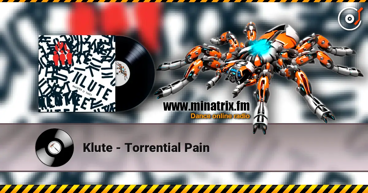 Klute - Torrential Pain écouter en ligne en haute qualité | Minatrix.FM