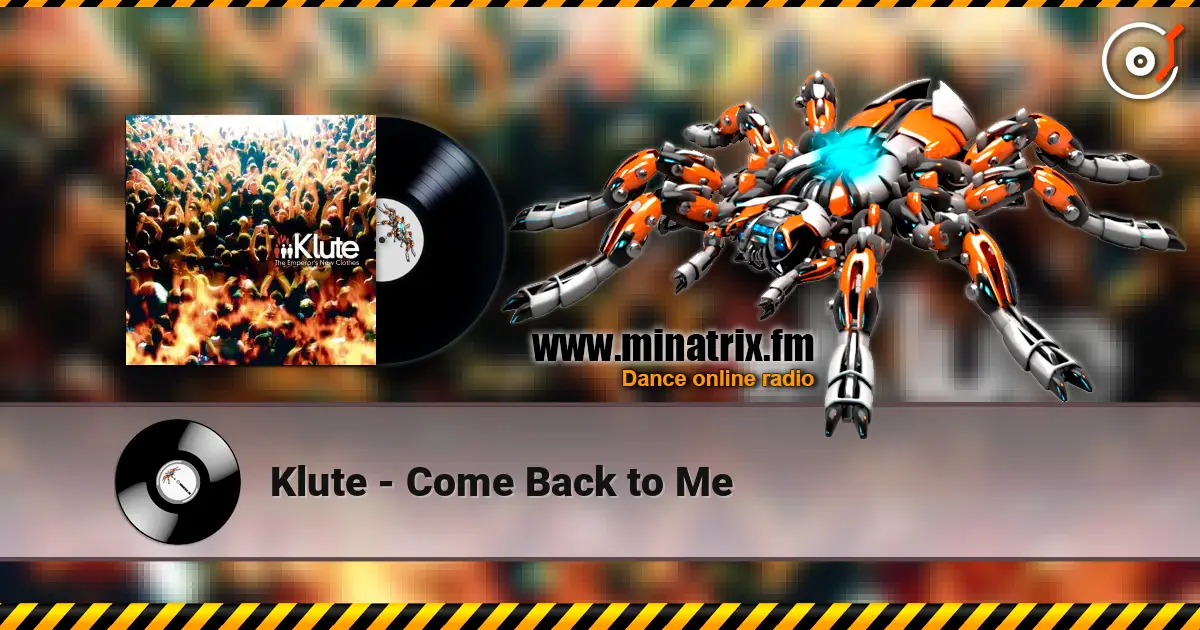 Klute - Come Back to Me écouter en ligne en haute qualité | Minatrix.FM