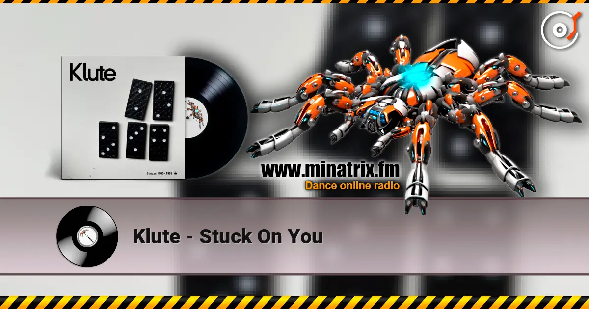Klute - Stuck On You écouter en ligne en haute qualité | Minatrix.FM