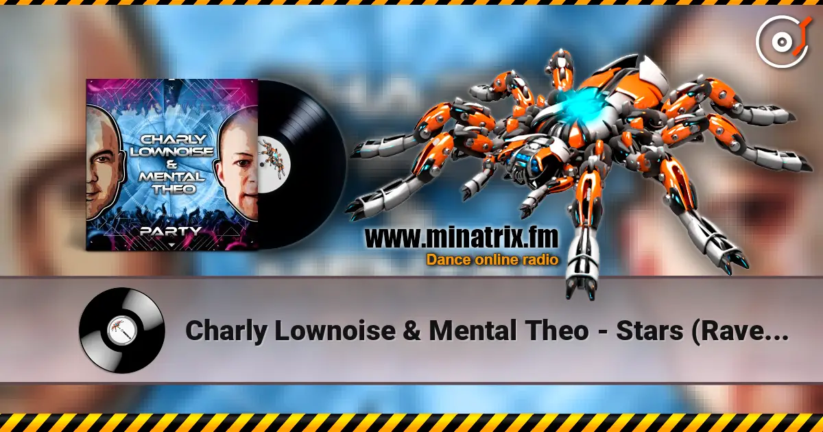 Charly Lownoise & Mental Theo - Stars (Rave Mix) écouter en ligne en haute qualité | Minatrix.FM