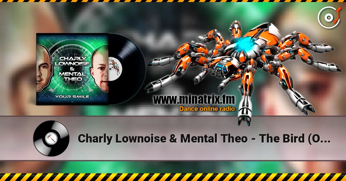 Charly Lownoise & Mental Theo - The Bird (Original Mix) écouter en ligne en haute qualité | Minatrix.FM