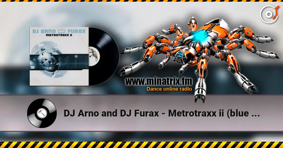 DJ Arno and DJ Furax - Metrotraxx ii (blue trance mix) écouter en ligne en haute qualité | Minatrix.FM