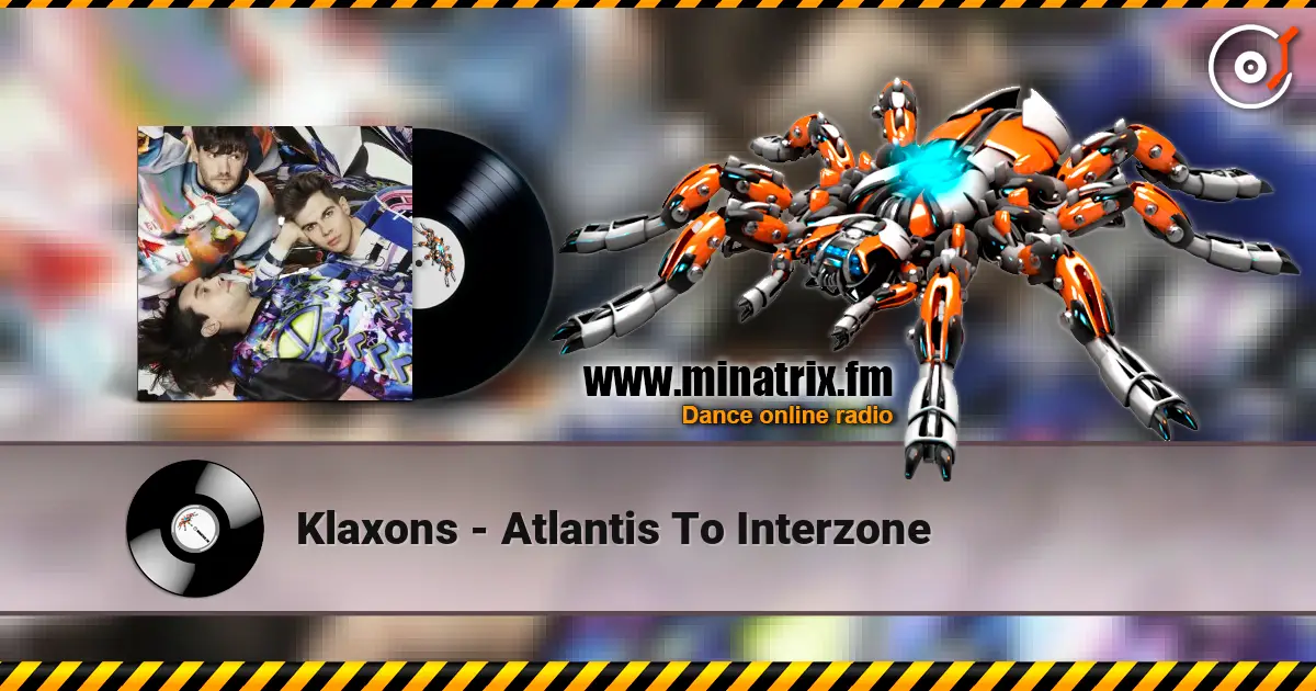 Klaxons - Atlantis To Interzone écouter en ligne en haute qualité | Minatrix.FM