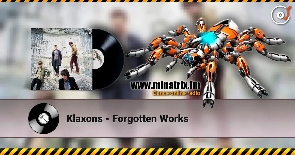 Klaxons - Forgotten Works écouter en ligne en haute qualité | Minatrix.FM