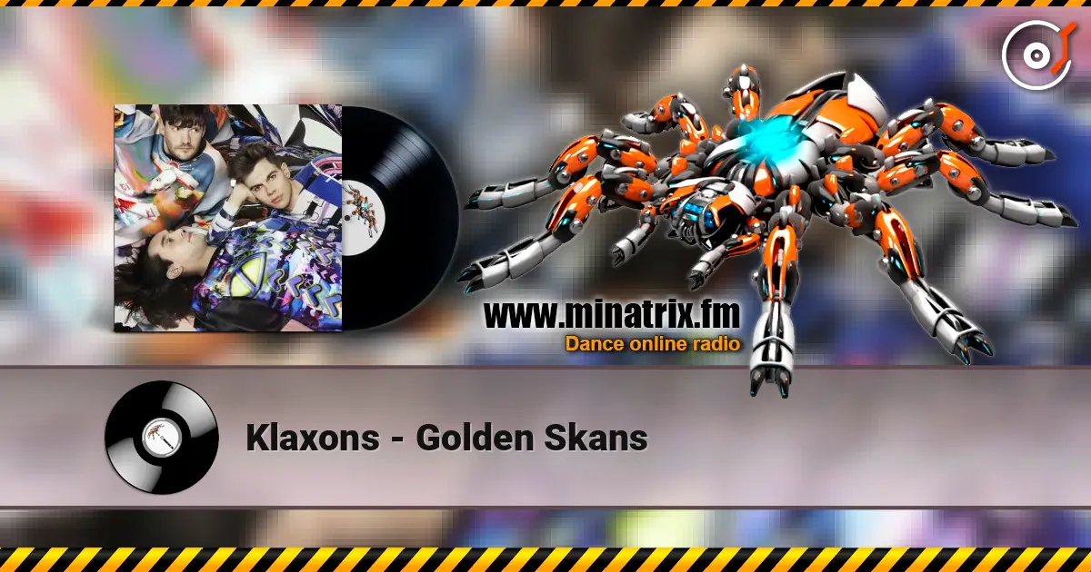 Klaxons - Golden Skans écouter en ligne en haute qualité | Minatrix.FM