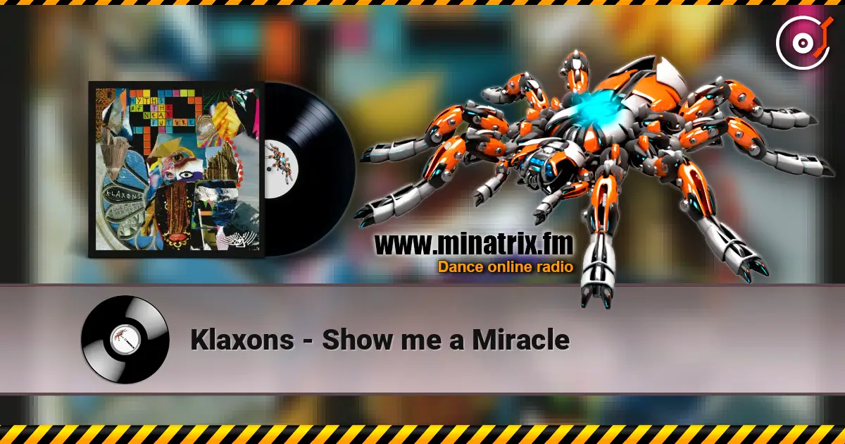 Klaxons - Show me a Miracle écouter en ligne en haute qualité | Minatrix.FM