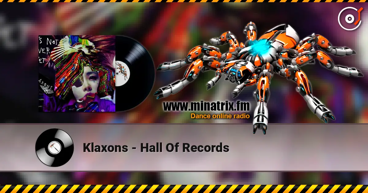 Klaxons - Hall Of Records écouter en ligne en haute qualité | Minatrix.FM