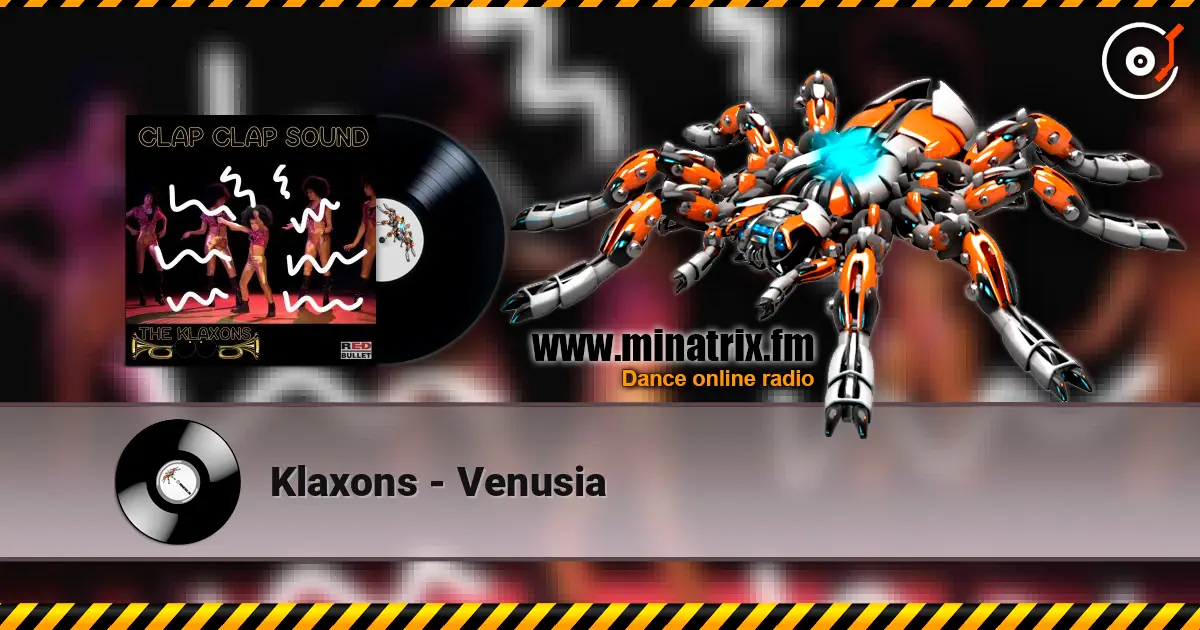 Klaxons - Venusia écouter en ligne en haute qualité | Minatrix.FM