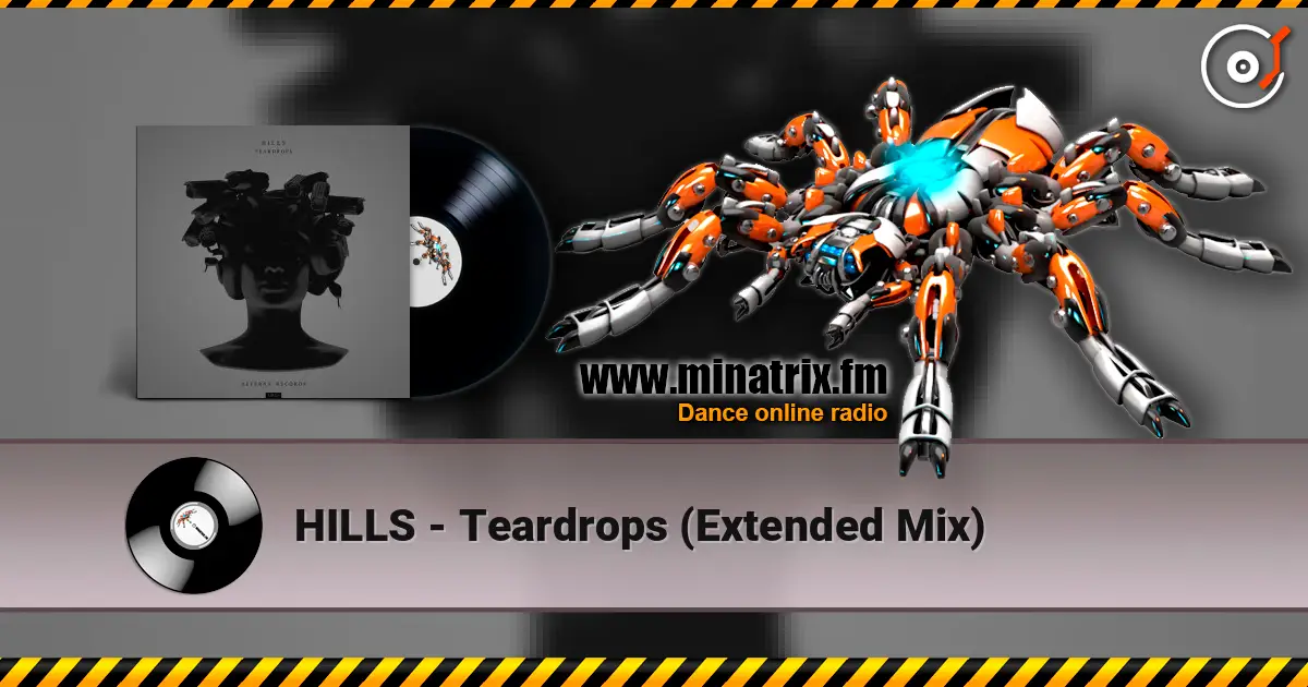 HILLS - Teardrops (Extended Mix) écouter en ligne en haute qualité | Minatrix.FM