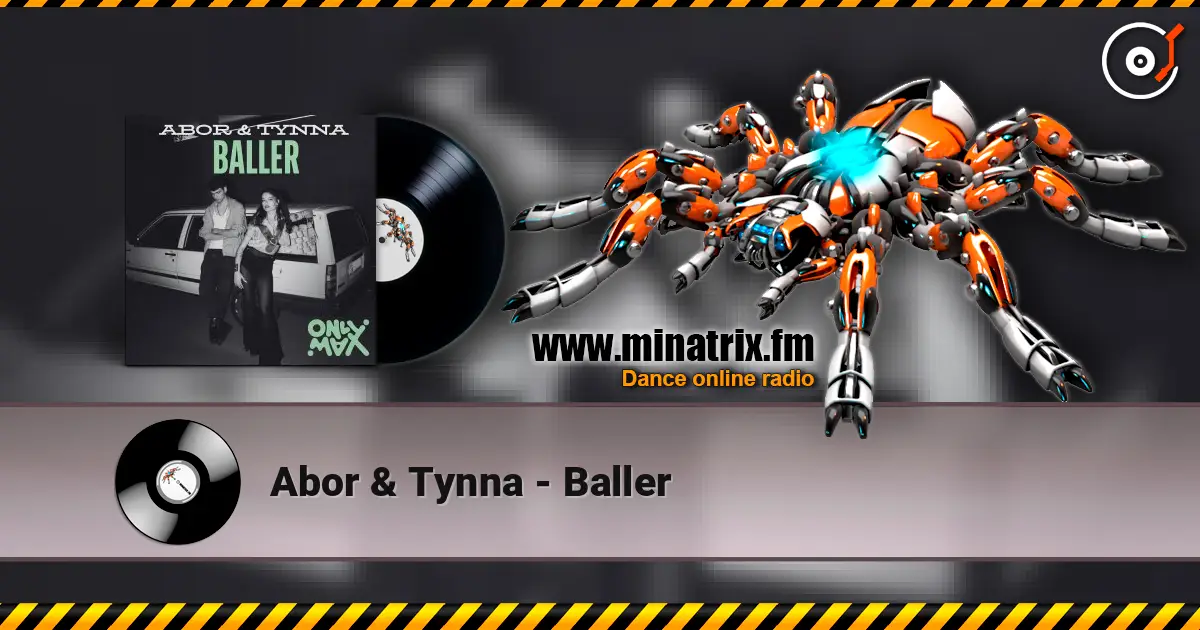 Abor & Tynna - Baller écouter en ligne en haute qualité | Minatrix.FM