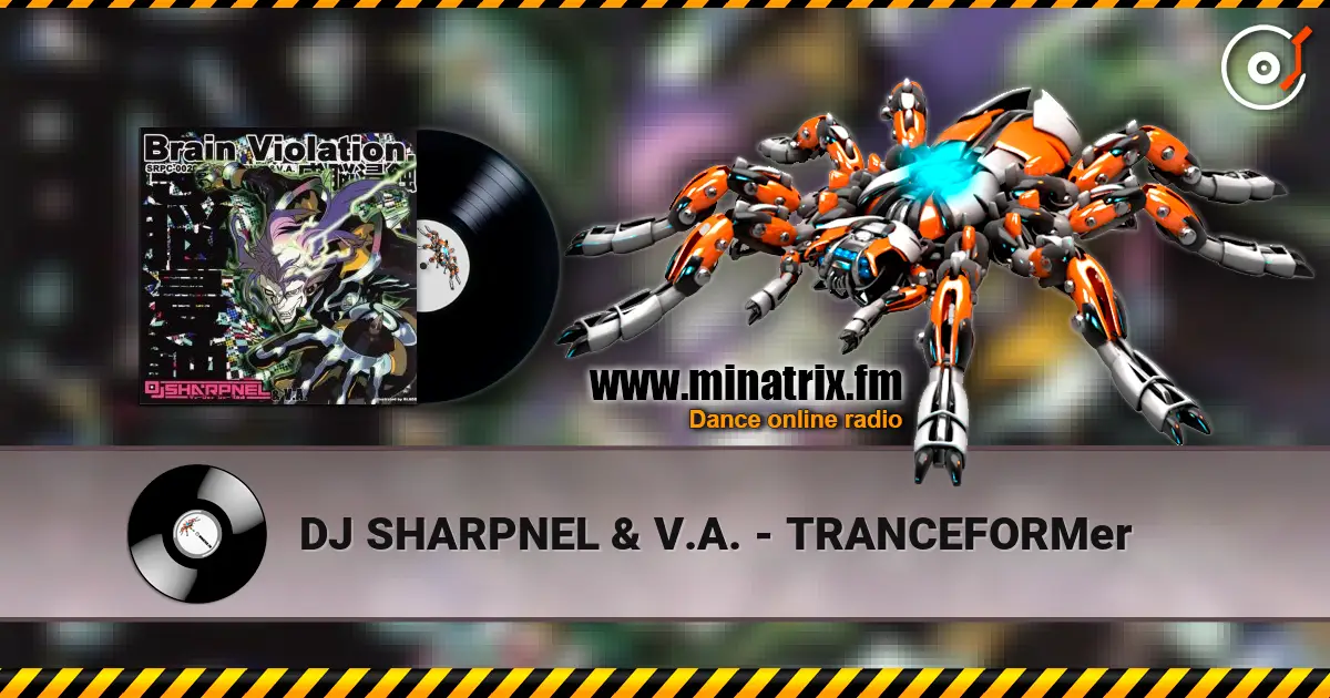 DJ SHARPNEL & V.A. - TRANCEFORMer écouter en ligne en haute qualité | Minatrix.FM