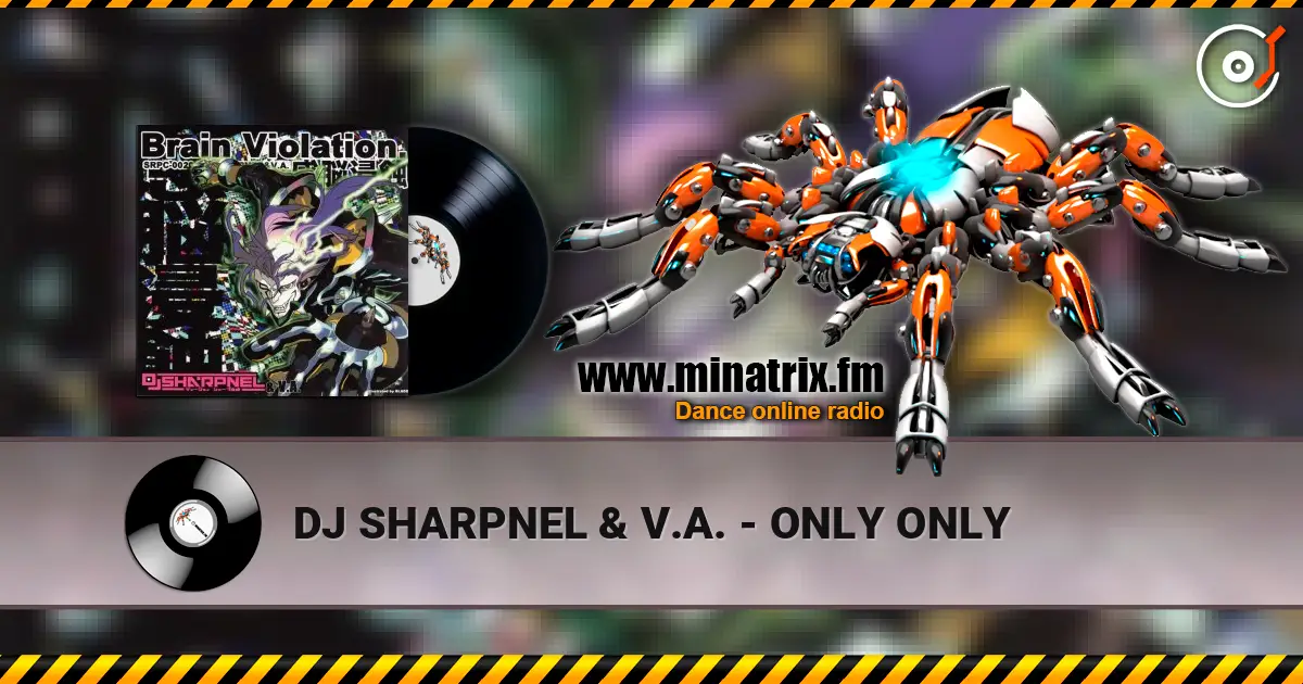 DJ SHARPNEL & V.A. - ONLY ONLY écouter en ligne en haute qualité | Minatrix.FM