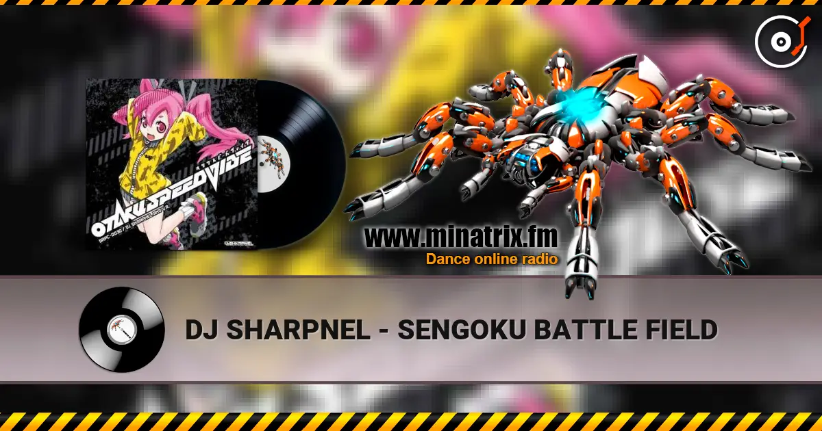 DJ SHARPNEL - SENGOKU BATTLE FIELD écouter en ligne en haute qualité | Minatrix.FM