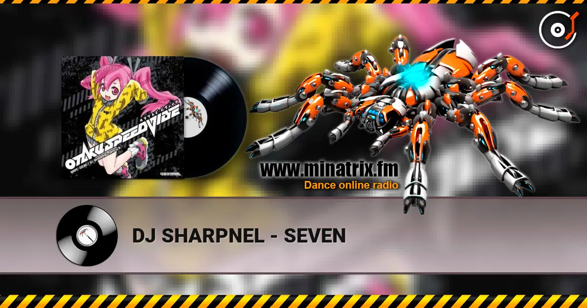 DJ SHARPNEL - SEVEN écouter en ligne en haute qualité | Minatrix.FM