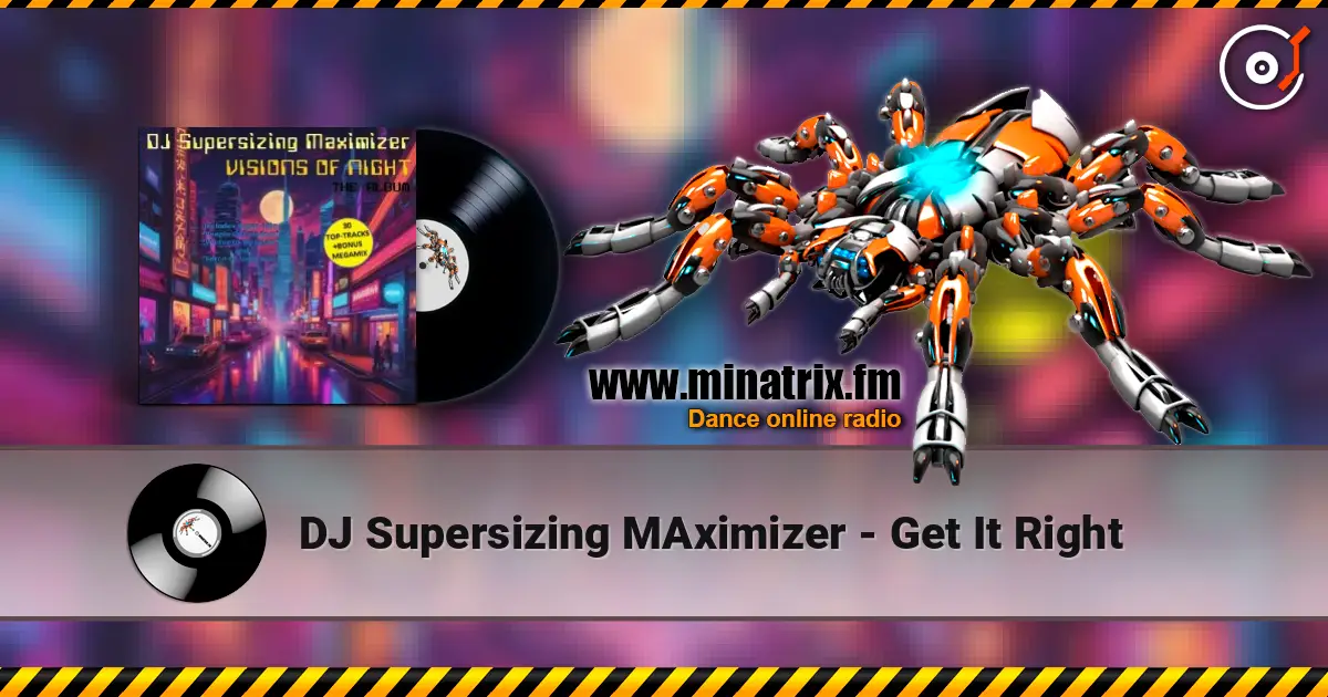 DJ Supersizing MAximizer - Get It Right écouter en ligne en haute qualité | Minatrix.FM