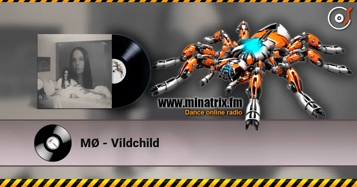 MØ - Vildchild écouter en ligne en haute qualité | Minatrix.FM
