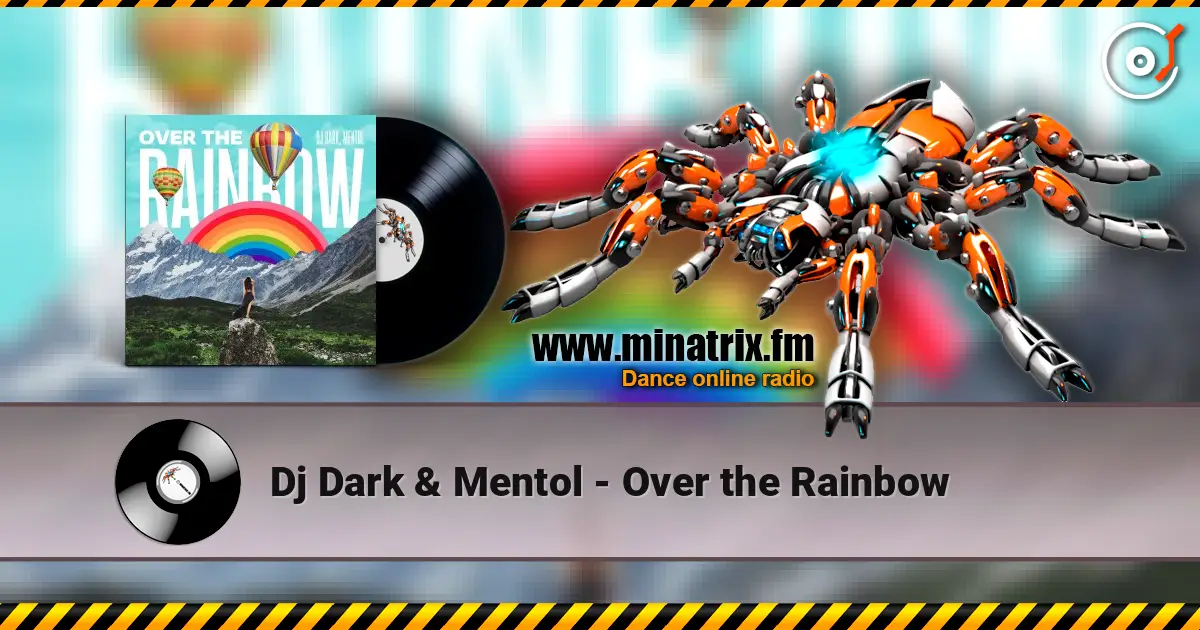 Dj Dark & Mentol - Over the Rainbow écouter en ligne en haute qualité | Minatrix.FM