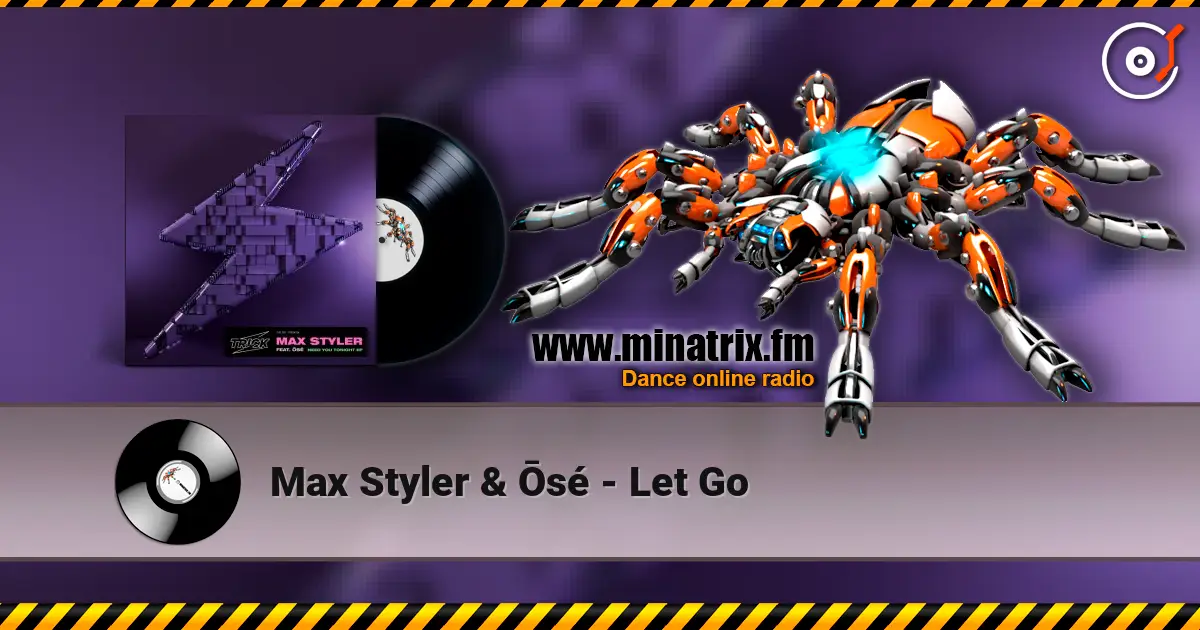 Max Styler & Ōsé - Let Go écouter en ligne en haute qualité | Minatrix.FM