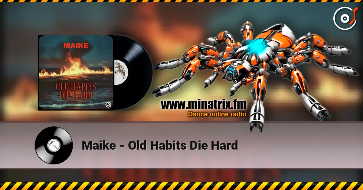 Maike - Old Habits Die Hard écouter en ligne en haute qualité | Minatrix.FM