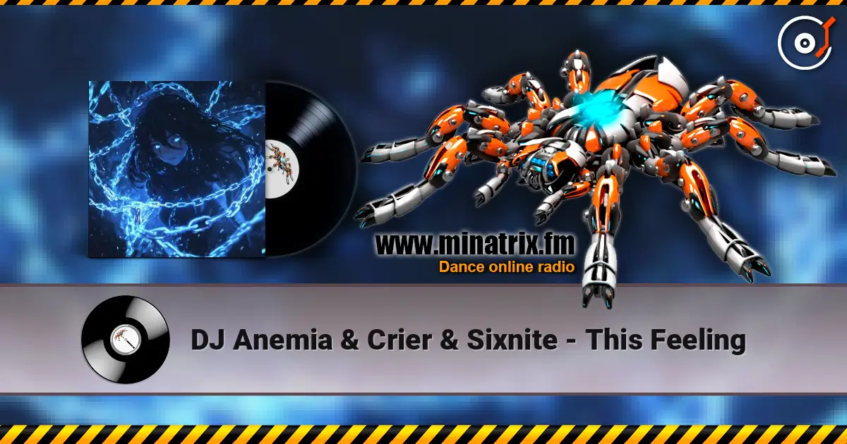 DJ Anemia & Crier & Sixnite - This Feeling écouter en ligne en haute qualité | Minatrix.FM