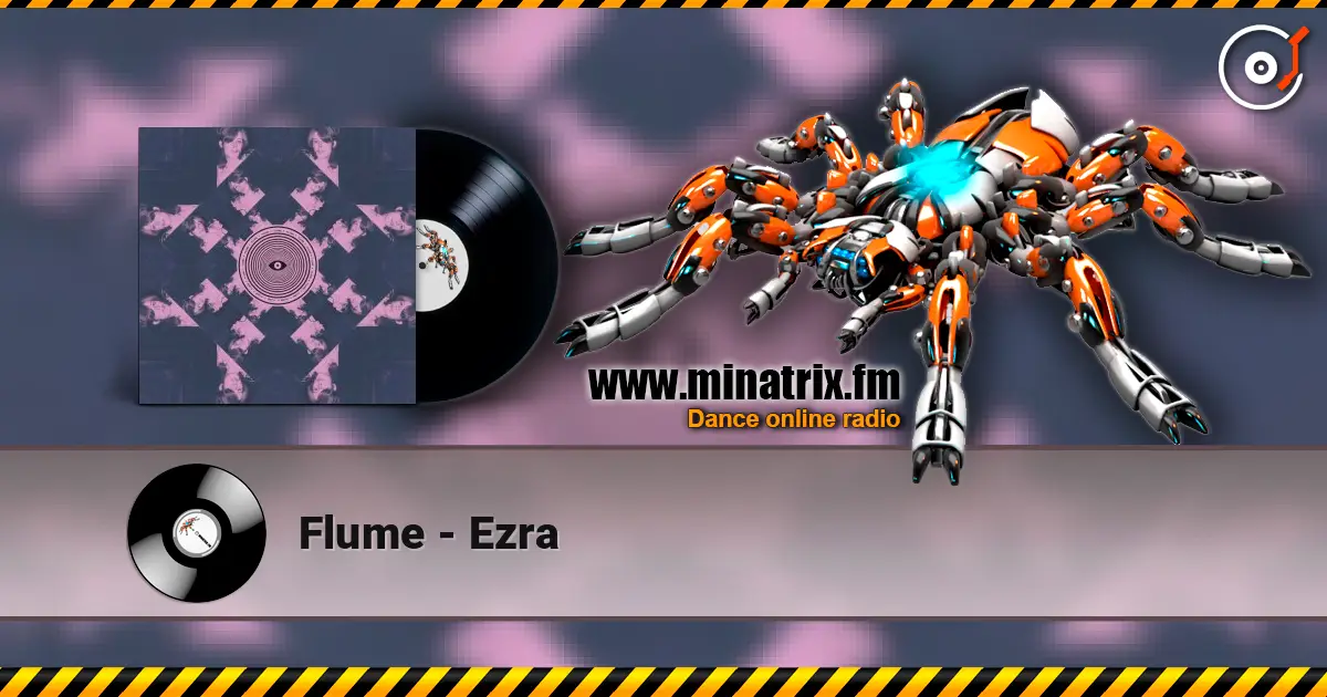 Flume - Ezra écouter en ligne en haute qualité | Minatrix.FM
