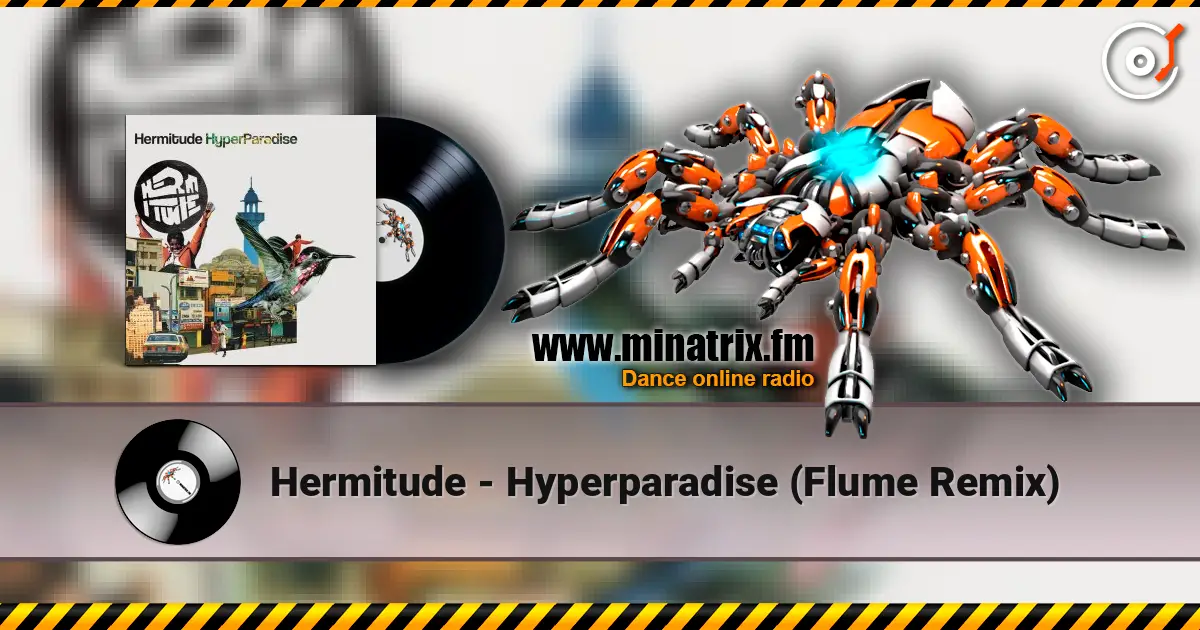 Hermitude - Hyperparadise (Flume Remix) écouter en ligne en haute qualité | Minatrix.FM