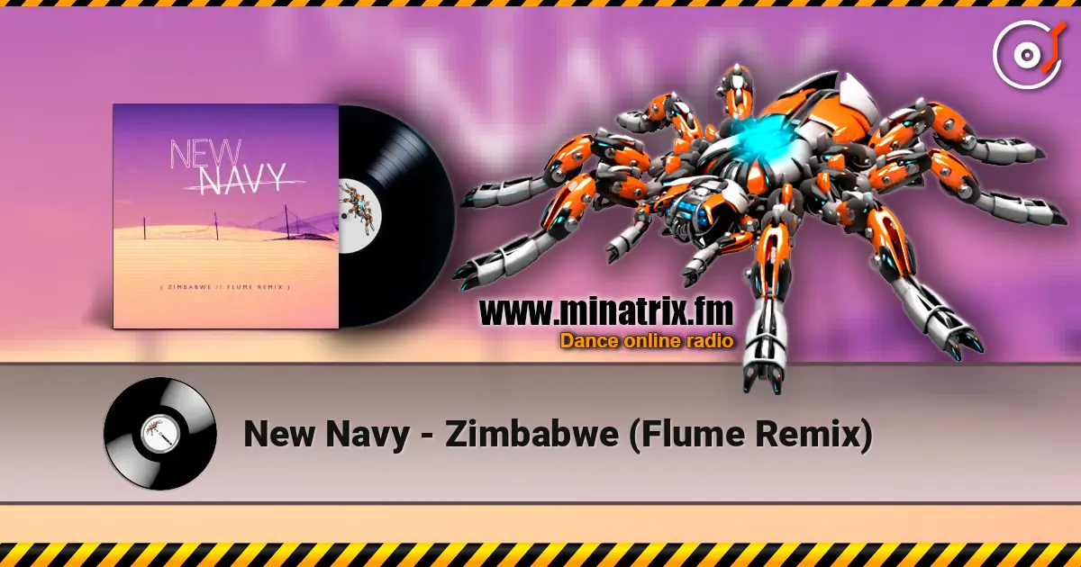 New Navy - Zimbabwe (Flume Remix) écouter en ligne en haute qualité | Minatrix.FM