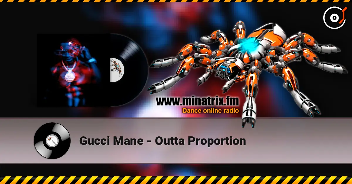 Gucci Mane - Outta Proportion écouter en ligne en haute qualité | Minatrix.FM