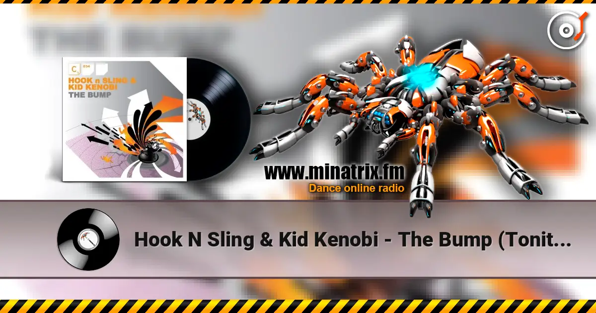 Hook N Sling & Kid Kenobi - The Bump (Tonite Only Mix) écouter en ligne en haute qualité | Minatrix.FM