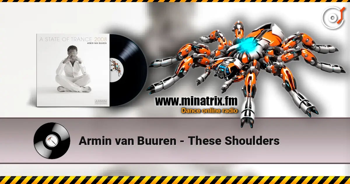 Armin van Buuren - These Shoulders écouter en ligne en haute qualité | Minatrix.FM