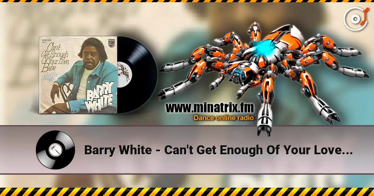 Barry White - Can't Get Enough Of Your Love Babe écouter en ligne en haute qualité | Minatrix.FM