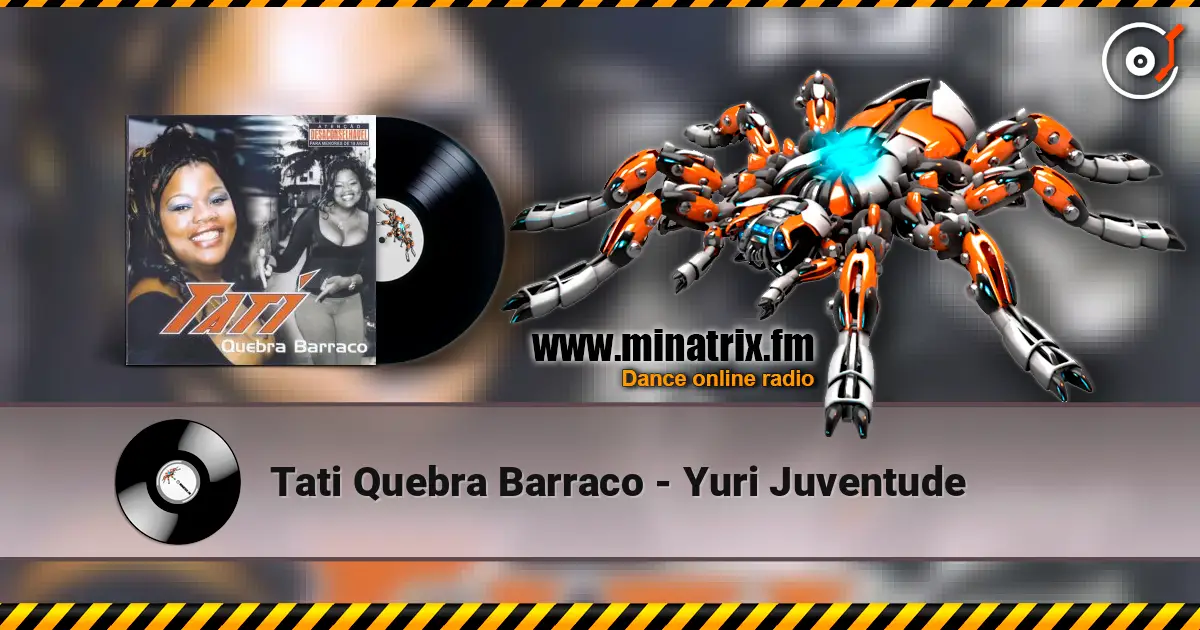 Tati Quebra Barraco - Yuri Juventude écouter en ligne en haute qualité | Minatrix.FM