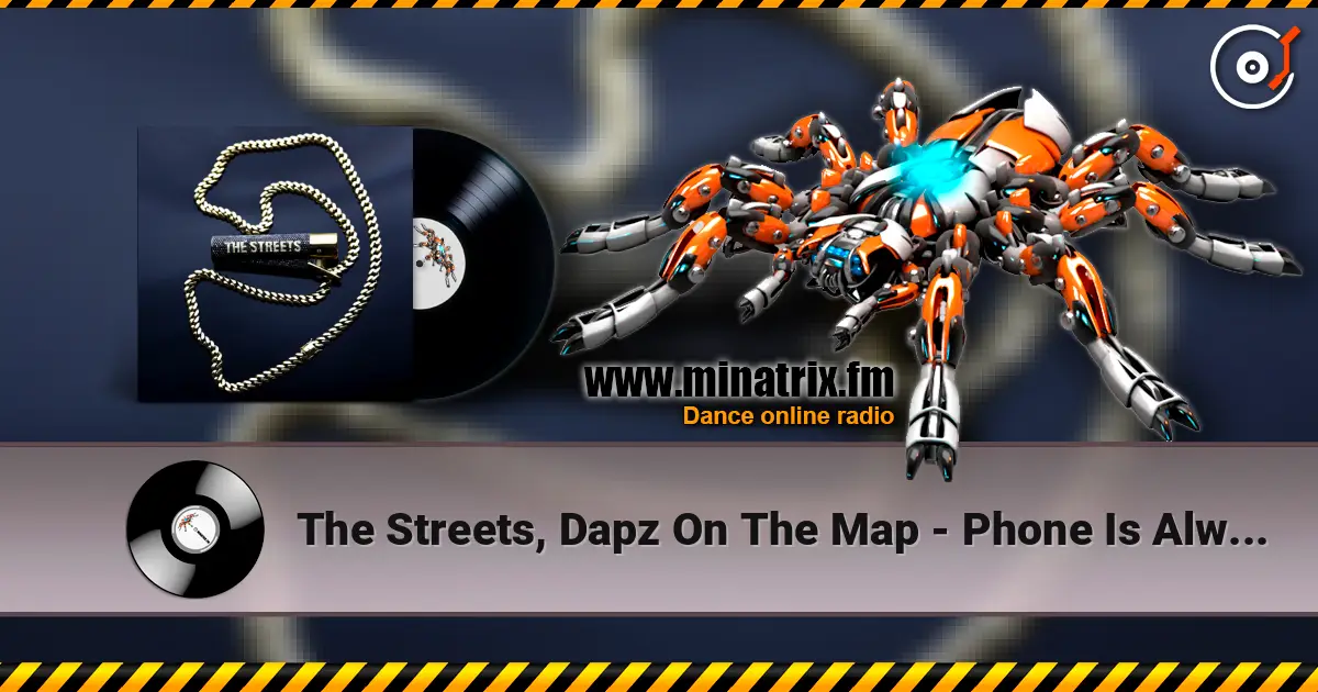 The Streets, Dapz On The Map - Phone Is Always In My Hand écouter en ligne en haute qualité | Minatrix.FM
