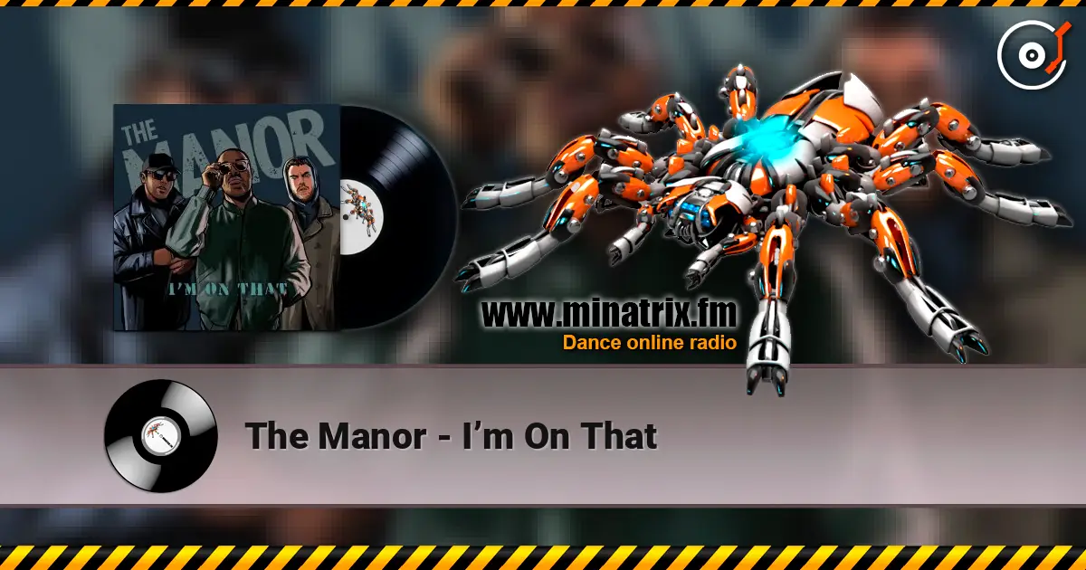 The Manor - I’m On That écouter en ligne en haute qualité | Minatrix.FM