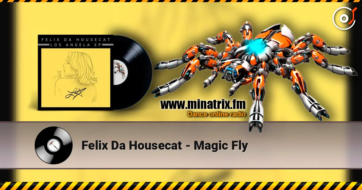 Felix Da Housecat - Magic Fly écouter en ligne en haute qualité | Minatrix.FM