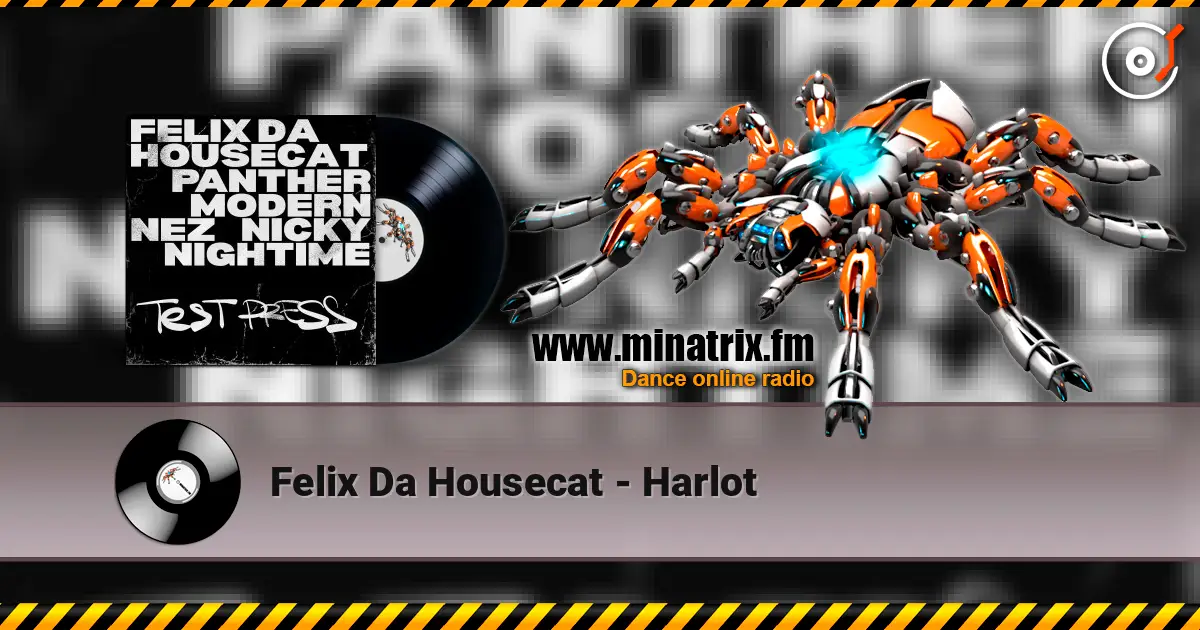 Felix Da Housecat - Harlot écouter en ligne en haute qualité | Minatrix.FM