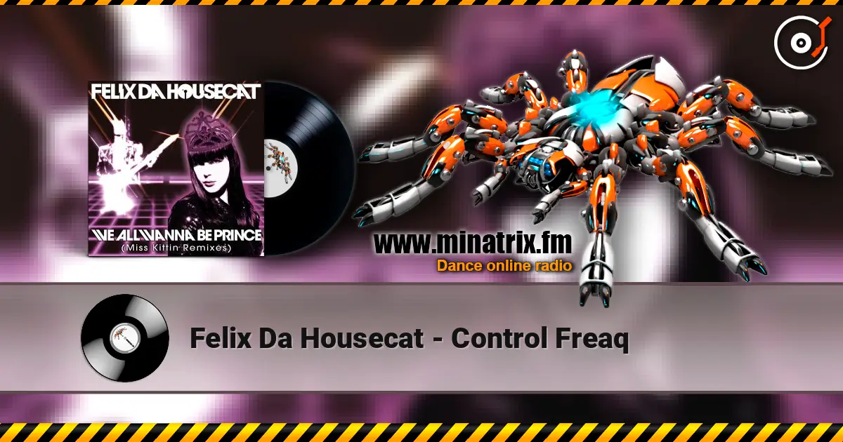 Felix Da Housecat - Control Freaq écouter en ligne en haute qualité | Minatrix.FM