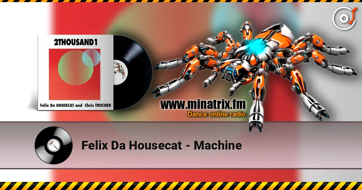 Felix Da Housecat - Machine écouter en ligne en haute qualité | Minatrix.FM