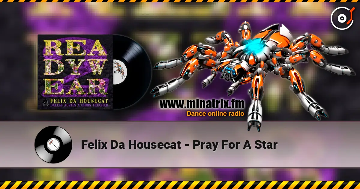 Felix Da Housecat - Pray For A Star écouter en ligne en haute qualité | Minatrix.FM