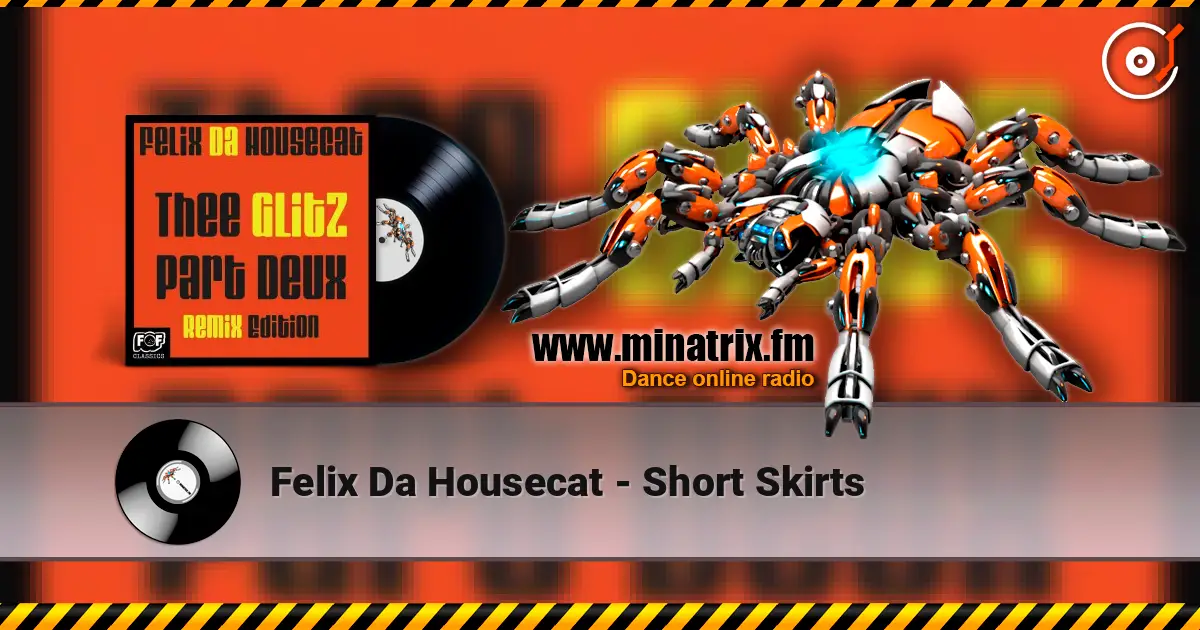 Felix Da Housecat - Short Skirts écouter en ligne en haute qualité | Minatrix.FM