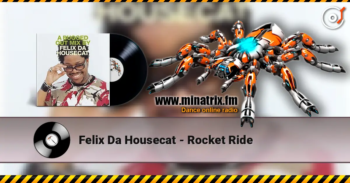 Felix Da Housecat - Rocket Ride écouter en ligne en haute qualité | Minatrix.FM