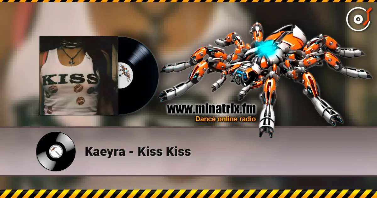 Kaeyra - Kiss Kiss écouter en ligne en haute qualité | Minatrix.FM