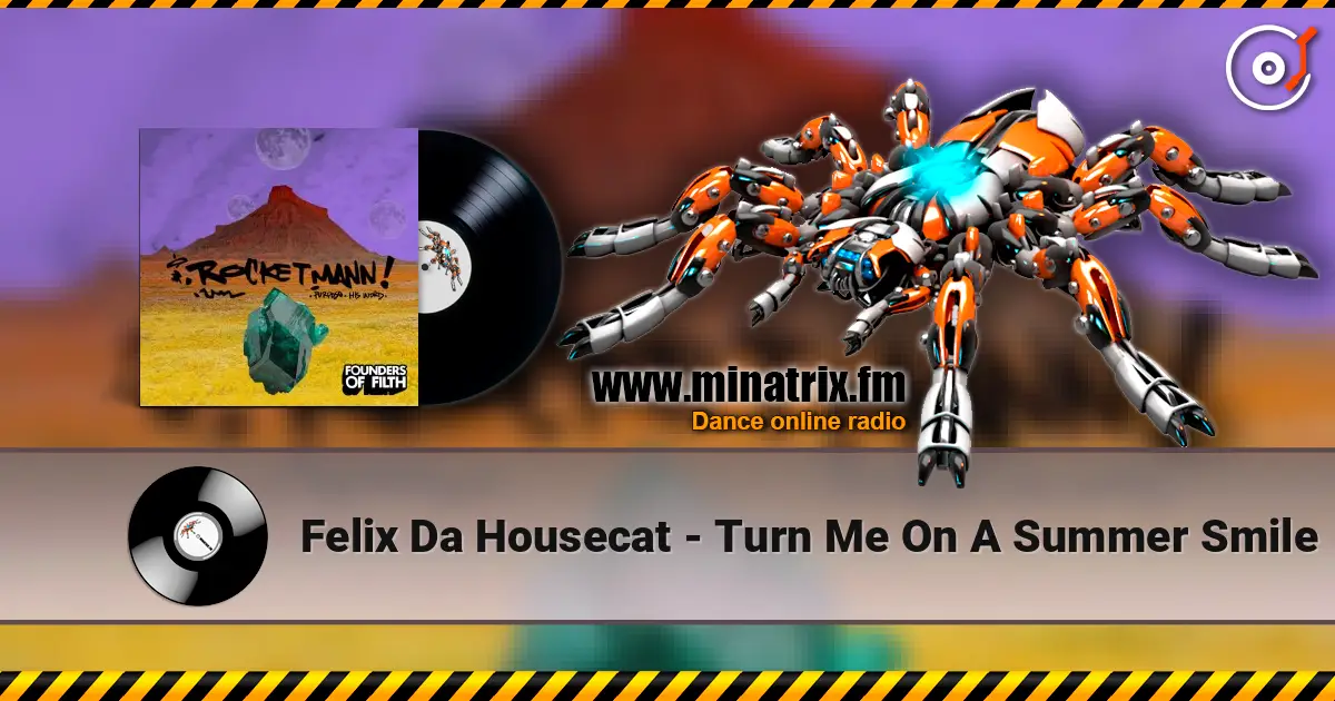Felix Da Housecat - Turn Me On A Summer Smile écouter en ligne en haute qualité | Minatrix.FM