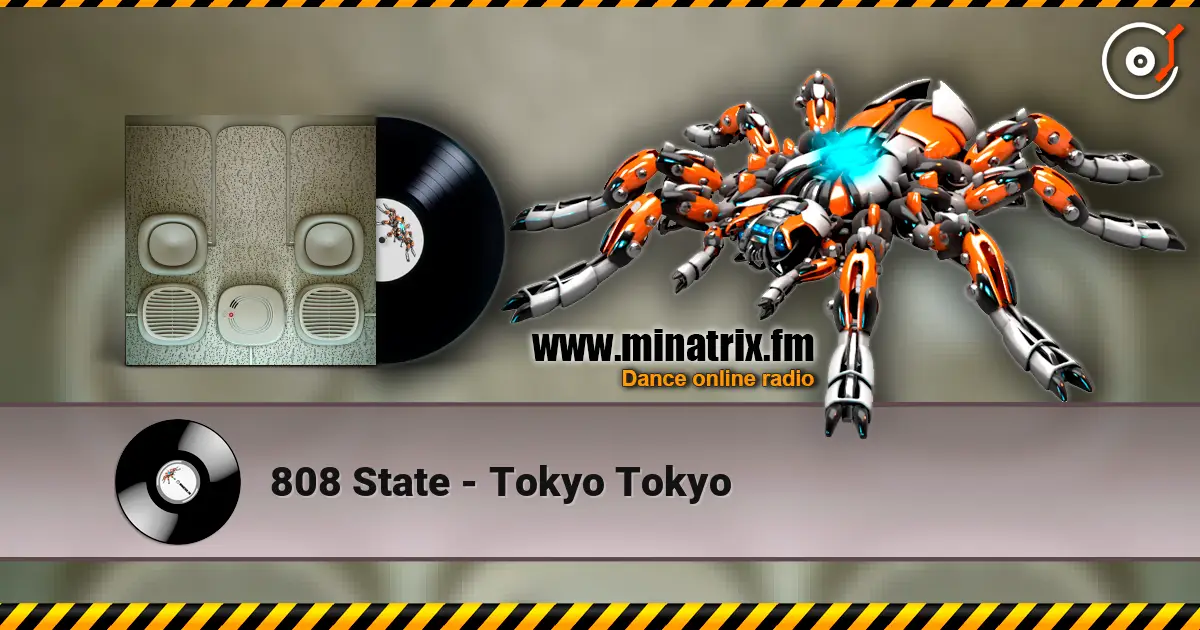 808 State - Tokyo Tokyo écouter en ligne en haute qualité | Minatrix.FM