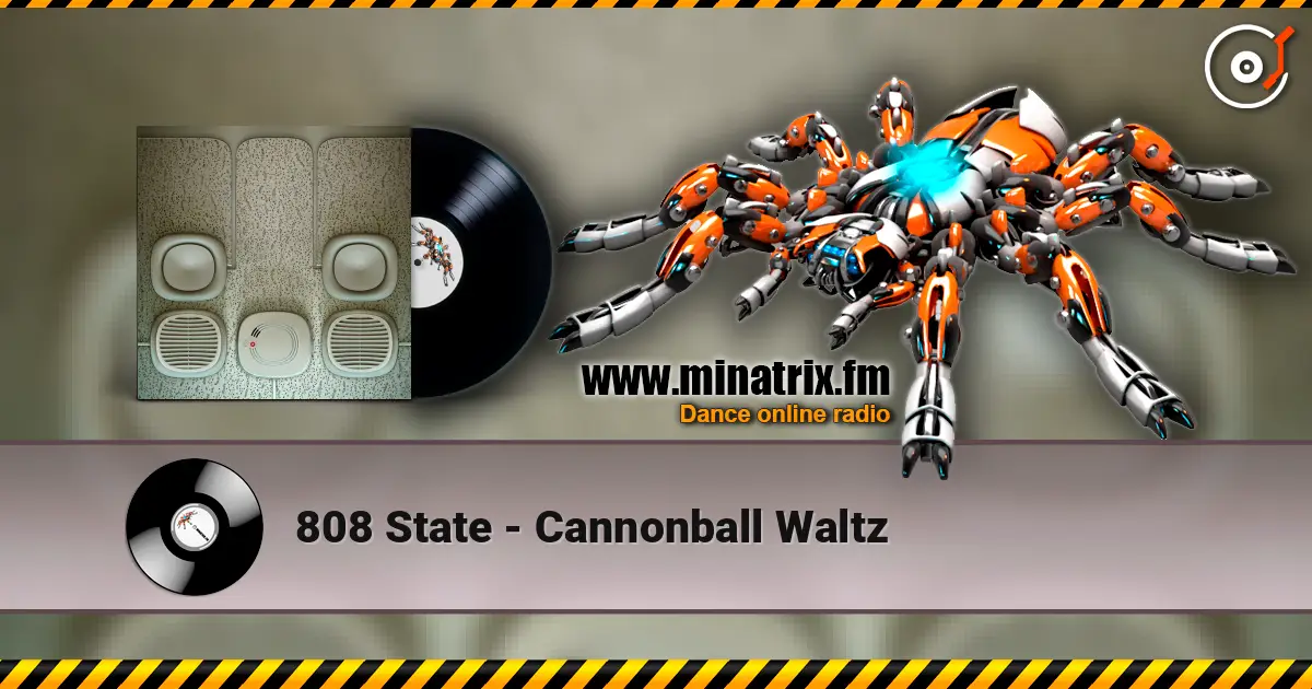 808 State - Cannonball Waltz écouter en ligne en haute qualité | Minatrix.FM