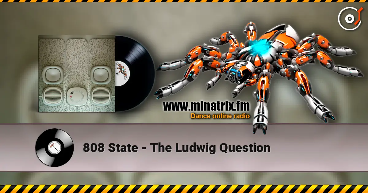 808 State - The Ludwig Question écouter en ligne en haute qualité | Minatrix.FM