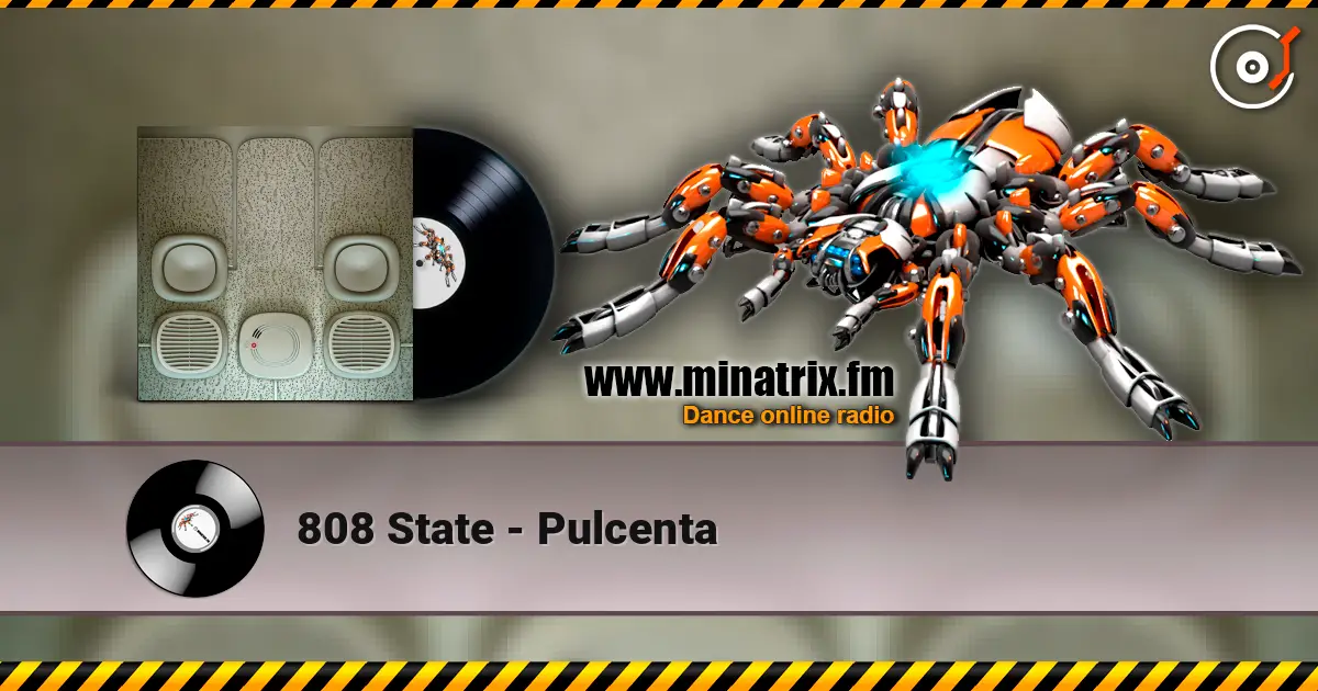 808 State - Pulcenta écouter en ligne en haute qualité | Minatrix.FM