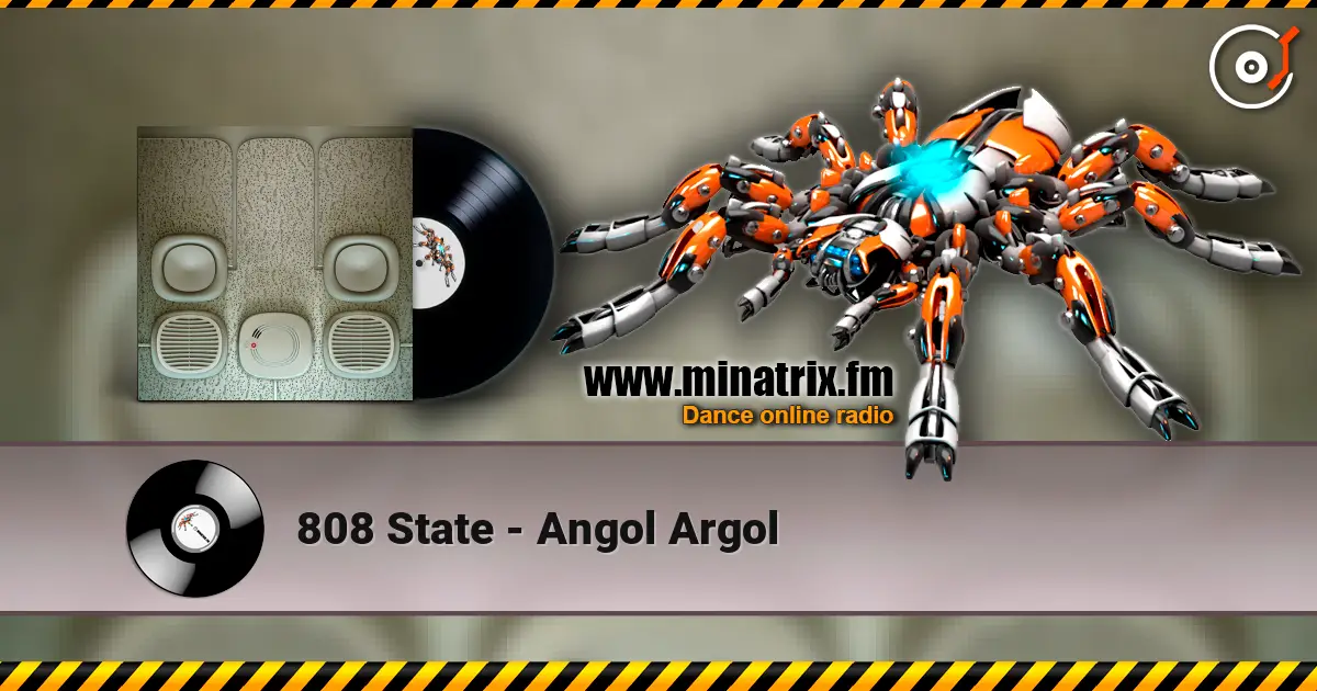808 State - Angol Argol écouter en ligne en haute qualité | Minatrix.FM