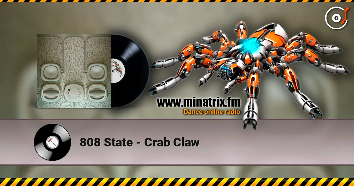 808 State - Crab Claw écouter en ligne en haute qualité | Minatrix.FM